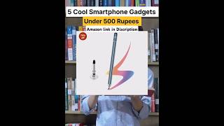 5 Useful Smartphone Gadgets and Accessories under 500 Rupees [upl. by Snoddy]