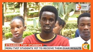 Meru TVET students are yet to receive their exam results [upl. by Anirtruc850]