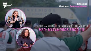 Leonor Maldonado y Tatiana Graullera nos hablan de la película M20 Matamoros ejido20 Filmoteca UNAM [upl. by Zahc20]