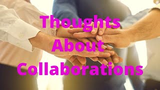 Thoughts About Collaborations [upl. by Hewie600]