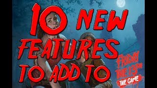 10 New Features to add to Friday the 13th The Game [upl. by Sirmons]