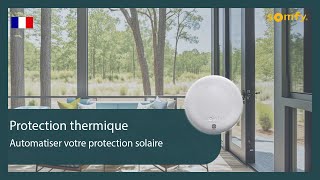 Protection thermique  Automatiser votre protection solaire  Somfy [upl. by Ledniahs]