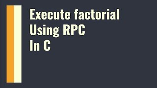 Execute Factorial using RPC in C [upl. by Sirtimid475]