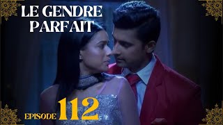 Le Gendre Parfait Résumé Ep 112 SID ET ROSHNI LE FACE A FACE BRULANT QUI CHANGE TOUT [upl. by Leizar]