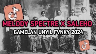 DJ MELODY SPECTRE X SALEHO GAMELAN UNYIL FVNKY TERBARU VIRAL TIKTOK 2024 [upl. by Ydnik]