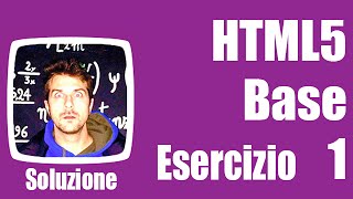 Esercizi HTML5 Base  Soluzione Es 1 [upl. by Yrolam]