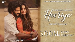 Heeriye Official Video Jasleen Royal ft Arijit Singh Dulquer Salmaan Aditya Sharma Taani Tanvir [upl. by Amy]