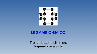 Lezioni di chimica  Legame chimico  1 tipi di legame chimico legame covalente [upl. by Aerdnad295]