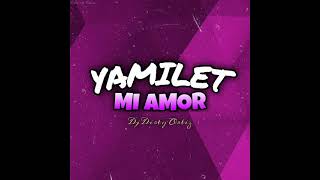 Yamilet Mi AmorDjDirty Ortiz [upl. by Notgnillew]