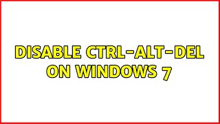 Disable ctrlaltdel on windows 7 3 Solutions [upl. by Phelan]