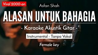 Alasan Untuk Bahagia  Asfan Shah Karaoke Akustik  Tanpa Vokal [upl. by Ogdon688]