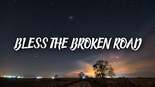 Bless the Broken Road lyrics [upl. by Sexela284]