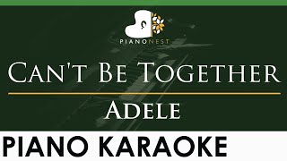 Adele  Cant Be Together  LOWER Key Piano Karaoke Instrumental [upl. by Nimrac]