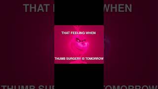 Guys its thumb surgery time [upl. by Edson]