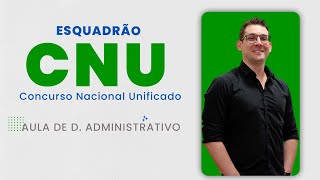 Esquadrão CNU  Direito Administrativo  Prof Thallius Moraes [upl. by Eenitsed]