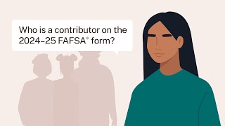 Who Is a Contributor on the 2024–25 FAFSA® Form [upl. by Odnuges364]