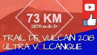 Trail de Vulcain 2018  Ultra volcanique 73km ⛰LUMITRAIL ⛰ [upl. by Anoyi]