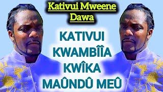 KINARA WA BENGA KATIVUI MWEENE DAWA KWAMBÎÎA KWIKA MAUNDU MEU [upl. by Zelazny]