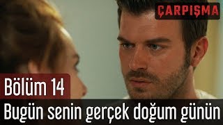 Çarpışma 14 Bölüm  Bugün Senin Gerçek Doğum Günün [upl. by Besnard]