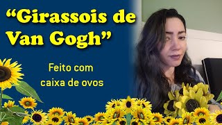 quotGirassois de Van Goghquot feito com caixa de ovos [upl. by Arahsak]