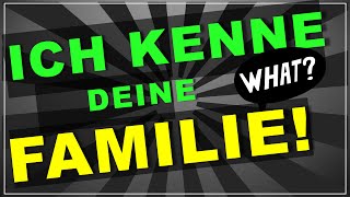 Unglaublich Ich kenne deine Familie [upl. by Aicilaana158]