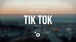 Kesha  TiK ToK 8D AUDIO [upl. by Asiled]