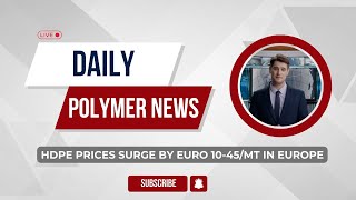 Polymer News HighDensity Polyethylene Prices Surge By Euro 1045Mt In Europe hdpe polymerprices [upl. by Yror305]