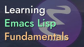 Introduction to Emacs Lisp  Learning Emacs Lisp 1 [upl. by Nimzaj]