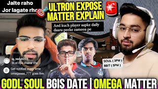 GodL SouL BGIS Date📢Omega Matter🚨 Ultron Expose😳 [upl. by Christa]