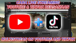 Tutorial Cara Live Streaming Youtube dan Tiktok Bersamaan  Multistream On YouTube and TikTok [upl. by Edwards]