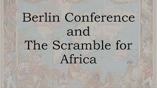 The Conference of Berlin and the Scramble for Africa  The Story of Imperialism in Africa [upl. by Apfelstadt981]