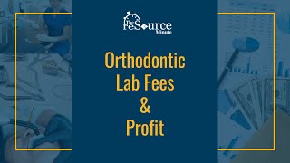 Orthodontic Lab Fees amp Profit February 2024  The reSource Minute [upl. by Aili143]