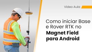 Como iniciar Base e Rover RTK no Magnet Field para Android [upl. by Evelunn]