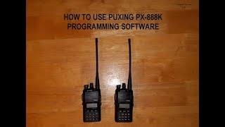 How to use Puxing PX888K Programming Software Part 3 [upl. by Reggis289]