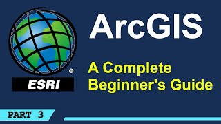 A Complete Beginners Guide to ArcGIS Desktop Part 3 [upl. by Jaworski857]