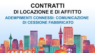 Contratti di Locazione e di Afffitto  16 Adempimenti Connessi Comunicazione Cessione Fabbricato [upl. by Hendon404]