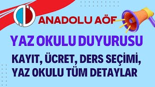 Anadolu Aöf Yaz Okulu Duyurusu Yapıldı Ders Seçme Ücret Yatırma Yaz Okulu Tüm Detayları [upl. by Arias]