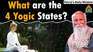 What are the 4 Yogic States  Patrijis Daily Wisdom patriji pmcenglish [upl. by Anelas709]