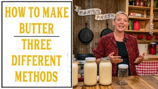 HOW TO MAKE BUTTER  THREE DIFFERENT WAYS [upl. by Eilsek]