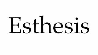 How to Pronounce Esthesis [upl. by Lipfert]