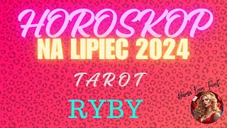 HOROSKOP NA LIPIEC 2024  RYBY  TAROT [upl. by Azriel]