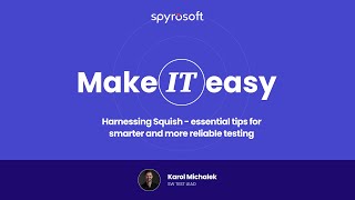 Make IT easy  Harnessing Squish [upl. by Stafani]