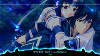 BANNERS  Got it in you Nightcore [upl. by Jovia]