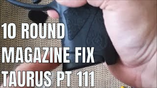 Taurus PT111 Millenium G2 10 Round Magizine solution EASY AND CHEAP [upl. by Eugenius]