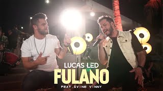 Fulano  Lucas Led feat Avine vinny [upl. by Ocirred]