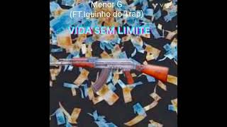 Menor G  Vida Sem Limite FT Iguinho do Trap [upl. by Reahard471]