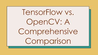 TensorFlow vs OpenCV A Comprehensive Comparison [upl. by Ute711]