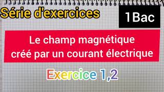 champ magnétique créé par un courant électrique  exercice 12  1Bac الأولى بكالوريا [upl. by Lapides152]