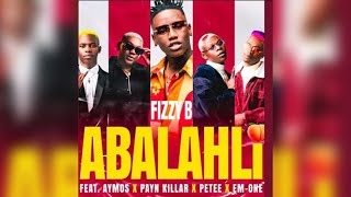 Fizzy B  Abalahli Official Audio Feat Aymos Payn Killar Petee amp EmOne [upl. by Groves]