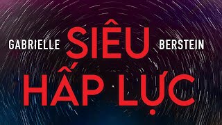 Sách Nói Siêu Hấp Lực  Bí Quyết Thu Hút Bất Cứ Thứ Gì Bạn Muốn  Chương 1  Gabrielle Berstein [upl. by Zsolway]